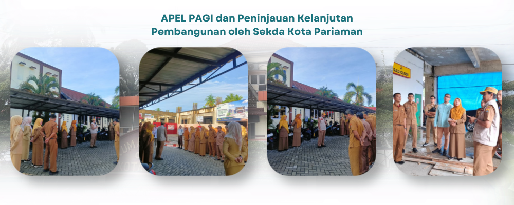 Apel Pagi dan Peninjauan Kelanjutan Pembangunan oleh Sekda Kota Pariaman